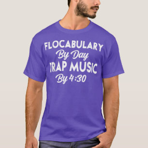Funny Flocabulary By Day Trap Music by 430 722 T-Shirt