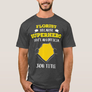 Funny Florist, weil Superhero ein Job Titel ist T-Shirt