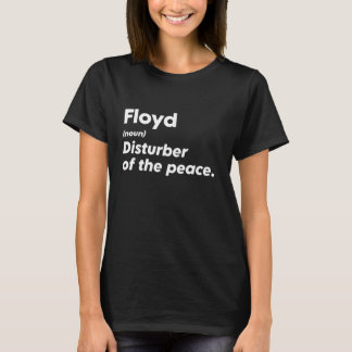 Funny Floyd 'Disturber of the Peace' Custom Person T-Shirt