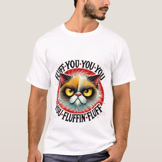 Funny "Fluff You" Sassy Grumpy Cat ✨😼🖕 T-Shirt (Vorderseite)