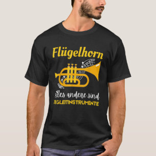 Funny flugelhorn Sprichwort, Flögelhorn Player Ins T-Shirt