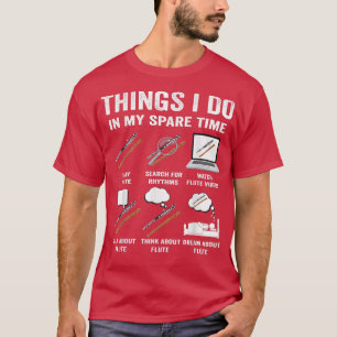 Funny flute musician music Things I do in my spare T-Shirt