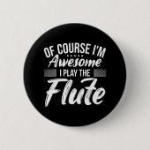 Funny Flute Zitat I Phantastisch Flute Player Button (Vorderseite)