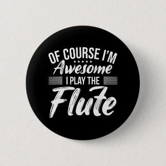 Funny Flute Zitat I Phantastisch Flute Player Button