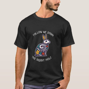 Funny Folge mir hinunter ins Kaninchenloch surreal T-Shirt