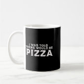 Funny Food Quote I Was Told There Would Be Zza Kaffeetasse (Links)