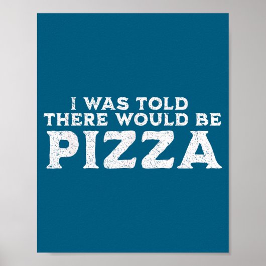 Funny Food Quote I Was Told There Would Be Zza  Poster (Vorne)