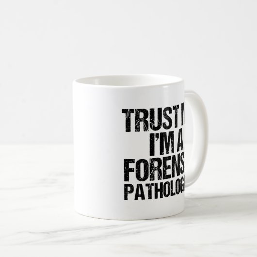 Funny Forensic Pathologe Trust Me Forensik Kaffeetasse (VorderseiteRechts)