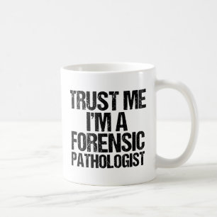 Funny Forensic Pathologe Trust Me Forensik Kaffeetasse