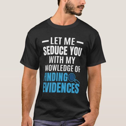 Funny Forensic Scientist of Finding Evid T-Shirt (Vorderseite)