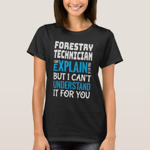 Funny Forestry Technician Geschenk Anerkennung T-Shirt