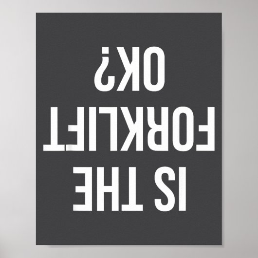 Funny Forklift Driver Quote Is The Forklift Ok For Poster (Vorne)