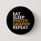 Funny Fotograf Eat Sleep Fotografy wiederholen Button (Vorderseite)
