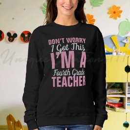 Funny Fourth Grade Teacher Sweatshirt