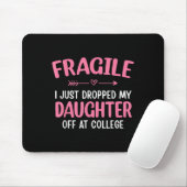 Funny Fragile I Just Dropped My Daughter Off At Co Mousepad (Mit Mouse)
