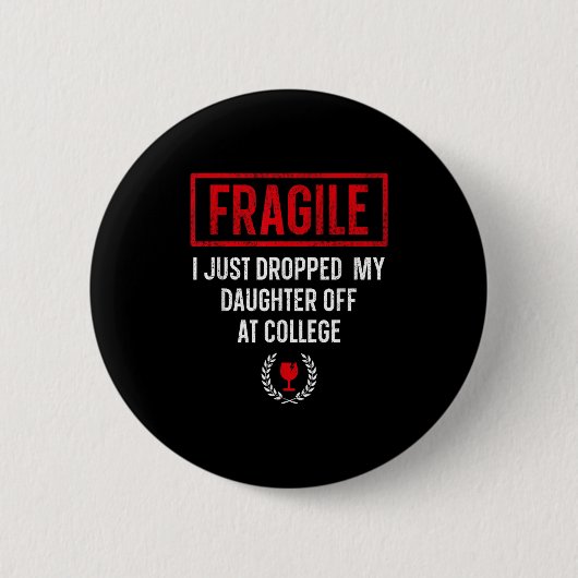 Funny Fragile Ich habe gerade meine Tochter bei Co Button (Vorderseite)