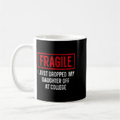 Funny Fragile Ich habe gerade meine Tochter bei Co Kaffeetasse (Links)