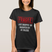 Funny Fragile Ich habe gerade meine Tochter bei Co T-Shirt (Vorderseite)