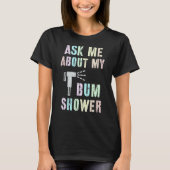 Funny Fragte mir über meine BUM DUSCHE Bidet Spray T-Shirt (Vorderseite)
