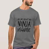 Funny Fragte mir über meine Ninja-Verkleidung T-Shirt (Vorderseite)