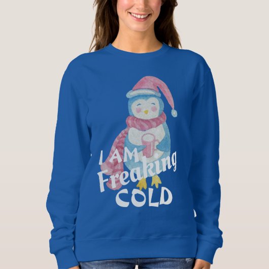 Funny Freaking Cold Penguin Ugly Weihnachts Sweate Sweatshirt (Vorderseite)