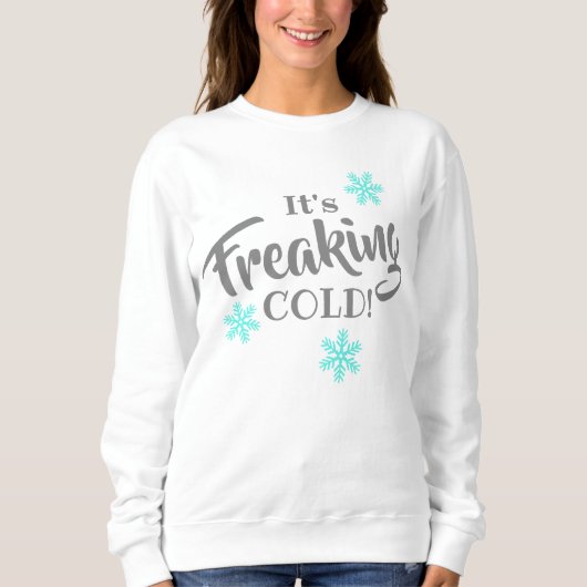 Funny Freaking Cold Winter Sweatshirt (Vorderseite)