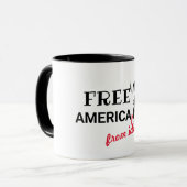 Funny Free America Now Spaß American Quotes Tasse (Vorderseite Links)
