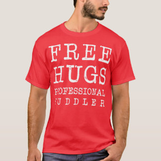 Funny Free Hugs Beruflich Cuddler T-Shirt