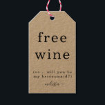 Funny Free Wine wirst du mein Bridesmaid-Tag sein Geschenkanhänger<br><div class="desc">Funny Free Wine wirst du mein Bridesmaid-Tag sein</div>