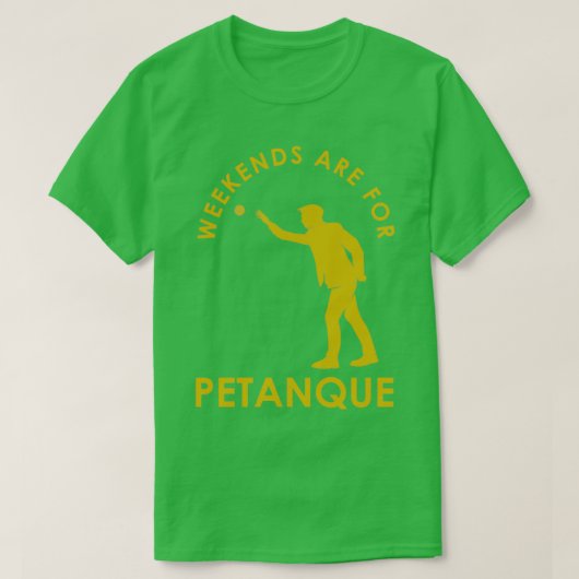 Funny French Boules Weekends sind für Petanque Gre T-Shirt (Design vorne)