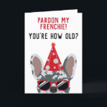 Funny French Bulldog Blue Merle Frencie Birthday Karte<br><div class="desc">Diese lustige französische Bulldoggeburtenkarte wird sicher ein Lächeln auf das Gesicht des Geburtstagsjungen oder -mädchens legen, das ein Gefühl von Spaß hat. Das Design zeigt einen cool aussehenden, blauen, mergelfarbenen französischen Bulldoggen mit einem roten Hut aus Party und einer Sonnenbrille mit der Aufschrift "Verzeihen Sie meinen Franzosen! Du bist wie...</div>