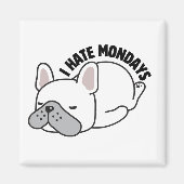 Funny French Bulldog I Hate Mondays Magnet (Vorne)