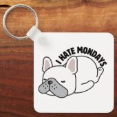 Funny French Bulldog I Hate Mondays Schlüsselanhänger (Vorderseite)