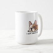 Funny French Bulldog, ich arbeite klug, nicht hart Kaffeetasse (VorderseiteRechts)