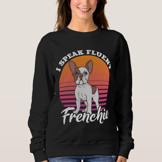 Funny French Bulldog Lovers Dog Frenchie Sweatshirt (Vorderseite)