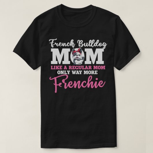 Funny French Bulldog Lovers Gift Dog Frenchie 10 T-Shirt (Design vorne)