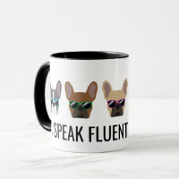 Funny French Bulldogs | I Speak Fluent Frenchie