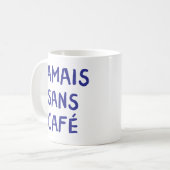 Funny French Jamais Sans Café Kaffeekonzept Grafik Kaffeetasse (Vorderseite Links)