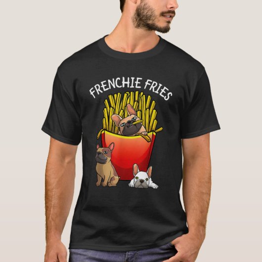 Funny Frenchie Fries French Bulldog Lover Men Wome T-Shirt (Vorderseite)