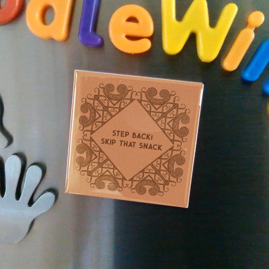 Funny Fridge Step Back! Skip That Snack Border Art Magnet