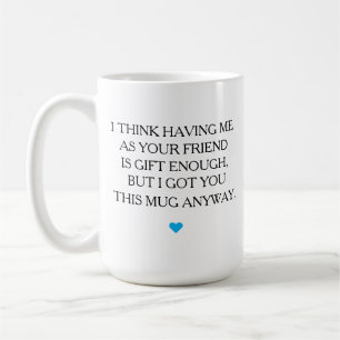Funny Friend Tasse, Best friend Gift, Friendship G Kaffeetasse