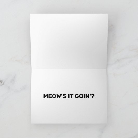 Funny Friendship Card Meow's It Goin'? Cartoon Cat Karte (Innenseite)