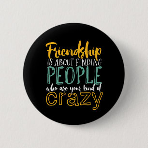 Funny Friendship Zitat Deine Art verrückter Freun Button