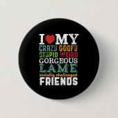Funny Friendship Zitat I Liebe My Crazy Friends Button (Vorderseite)