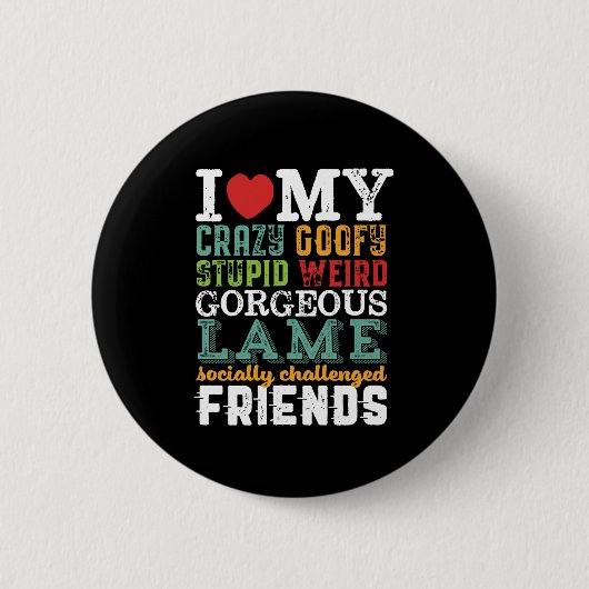 Funny Friendship Zitat I Liebe My Crazy Friends Button (Vorderseite)