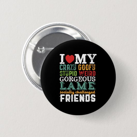 Funny Friendship Zitat I Liebe My Crazy Friends Button (Vorne & Hinten)