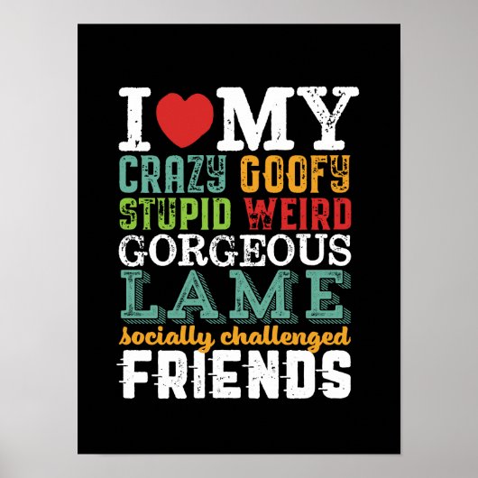 Funny Friendship Zitat I Liebe My Crazy Friends Poster (Vorne)