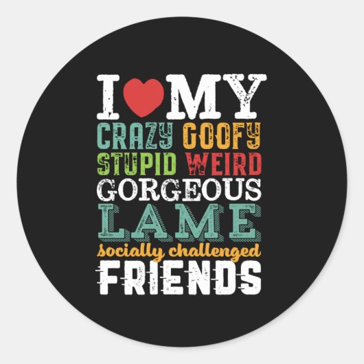Funny Friendship Zitat I Liebe My Crazy Friends Runder Aufkleber (Vorderseite)