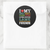Funny Friendship Zitat I Liebe My Crazy Friends Runder Aufkleber (Tasche)