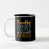 Funny Friendship zitieren Ihre Art von verrückten Zweifarbige Tasse (Links)